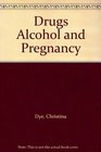 Drugs Alcohol and Pregnancy