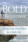 Bold Retirement  Mining Your Own Silver for a Rich Life