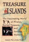 Treasure Islands The Fascinating World of Pirates Buried Treasure and Fortune Hunters