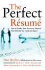 The Perfect Resume How to Craft a New Economy Resume That Will Get You Inside the Door