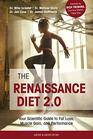 The Renaissance Diet 20 Your Scientific Guide to Fat Loss Muscle Gain and Performance