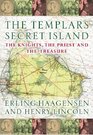 The Templars' Secret Island The Knights the Priest and the Treasure