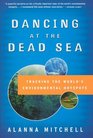 Dancing at the Dead Sea  Tracking the World's Environmental Hotspots