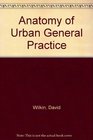 Anatomy of Urban General Practice