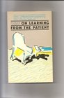 On learning from the patient