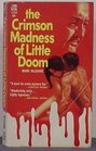 The Crimson Madness of Little Doom