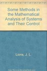 Some Methods in the Mathematical Analysis of Systems and Their Control