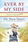 Ever By My Side A Memoir in Eight  Pets