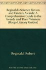 Reginald's Science Fiction and Fantasy Awards A Comprehensive Guide to the Awards and Their Winners