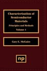 Characterization of Semiconductor Materials Volume 1 Principles and Methods