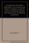 Innovators in Physician Education The Process and Pattern of Reform in North American Medical Schools