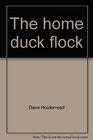 The home duck flock A complete guide