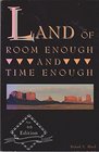 Land of Room Enough and Time Enough