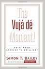 The Vuja de Moment Shift from Average to Brilliant