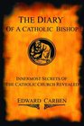 The Diary of a Catholic Bishop  Innermost Secrets of the Catholic Church Revealed