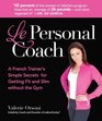 Le Personal Coach A French Trainer Shares Her Simple Secrets for Reshaping Rebuilding andRenewing Your Body