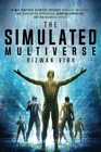 The Simulated Multiverse An MIT Computer Scientist Explores Parallel Universes Quantum Computing The Simulation Hypothesis and the Mandela Effect