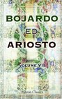 Bojardo ed Ariosto Orlando Innamorato di Bojardo Orlando Furioso di Ariosto With an essay on the romantic narrative poetry of the Italians memoirs  IX to XXII and notes