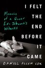 I Felt the End Before It Came Memoirs of a Queer ExJehovah's Witness