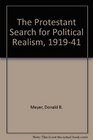 The Protestant Search for Political Realism 19191941 2d ed