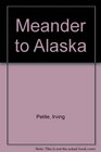 Meander to Alaska