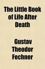 The Little Book of Life After Death