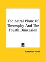 The Astral Plane of Theosophy and the Fourth Dimension