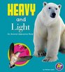 Heavy and Light An Animal Opposites Book