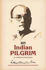 An Indian Pilgrim An Unfinished Autobiography This is the first part of the twovolume original autobiography of Subhas Chandra Bose first published in 1948 by Thacker Sprink  Co