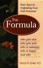 The Formula: Who Gets Sick, Who Gets Well, Who Is Happy, Who Is Unhappy, and Why