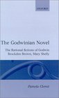 The Godwinian Novel The Rational Fictions of Godwin Brockden Brown Mary Shelley