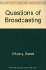 Questions of Broadcasting