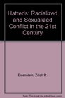 Hatreds Racialized and Sexualized Conflicts in the 21st Century