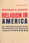 Religion in America An historical account of the development of American religious life