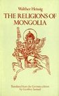 The Religions of Mongolia Translated from the German edition by Geoffrey Samuel