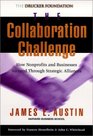 The Collaboration Challenge How Nonprofits and Businesses Succeed Through Strategic Alliances