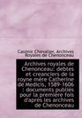 Archives royales de Chenonceau debtes et creanciers de la royne mre Catherine de Medicis 1589160