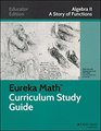 Eureka Math Curriculum Study Guide A Story of Functions Algebra II