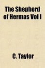 The Shepherd of Hermas Vol I