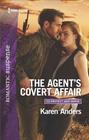 The Agent's Covert Affair (To Protect and Serve, Bk 7) (Harlequin Romantic Suspense, No 1964)