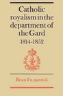 Catholic Royalism in the Department of the Gard 18141852