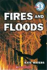 Fires and Floods (Growing Reader, Level 3)