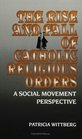 The Rise and Fall of Catholic Religious Orders A Social Movement Perspective