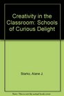 Creativity in the Classroom: School of Curious Delight