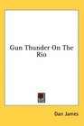 Gun Thunder On The Rio