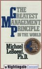 The Greatest Management Principle in the World The Success Secret for Anyone Who Works for a Living