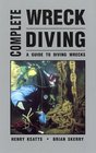 Complete Wreck Diving  A Guide to Diving Wrecks