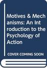 Motives  Mechanisms An Introduction to the Psychology of Action
