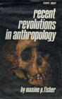 Recent Revolutions in Anthropology