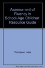 Assessment of Fluency in SchoolAge Children Resource Guide